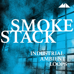 SMOKESTACK - INDUSTRIAL AMBIENT LOOPS