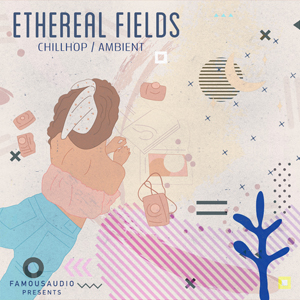 ETHEREAL FIELDS - CHILL HOP & AMBIENT