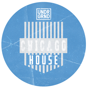 UNDRGRND SOUNDS - CHICAGO HOUSE