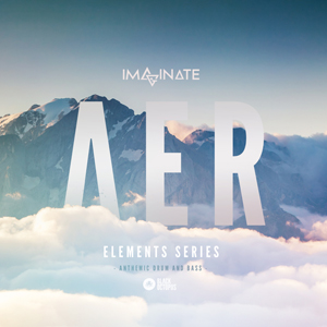 IMAGINATE ELEMENTS - AER - ANTHEMIC DRUM AND BASS