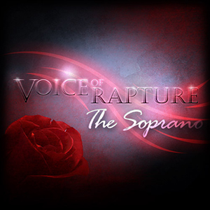 VOICE OF RAPTURE: THE SOPRANO