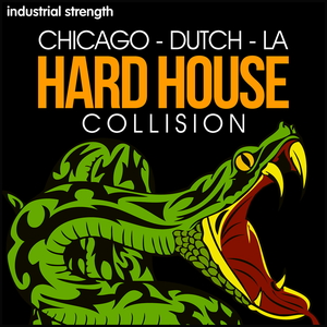 CHICAGO DUTCH - LA HARD-HOUSE COLLISION