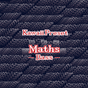 KAWAII PRESET MATHS BASS