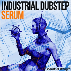 INDUSTRIAL DUBSTEP SERUM