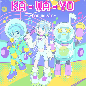 「KA・WA・YO」- FOR MUSIC -