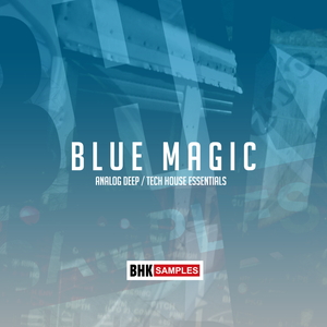 BHK - BLUE MAGIC ANALOG DEEP & TECH HOUSE