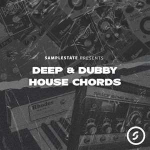 DEEP & DUBBY HOUSE CHORDS
