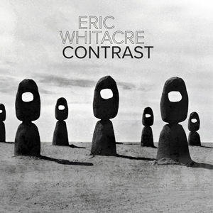 ERIC WHITACRE CONTRAST