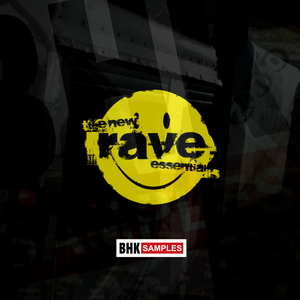 BHK SAMPLES - NEW RAVE ESSENTIALS