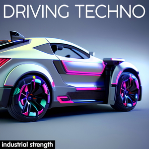 INDUSTRIAL STRENGTH - DRIVING TECHNO