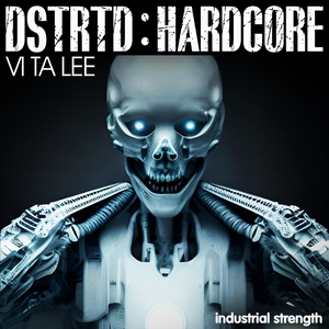 DSTRTD HARDCORE - VI TA LEE