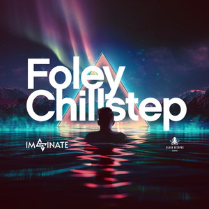 IMAGINATE - FOLEY CHILLSTEP