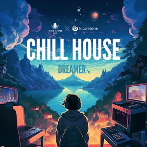 CHILL HOUSE DREAMER BY FUTURETONE