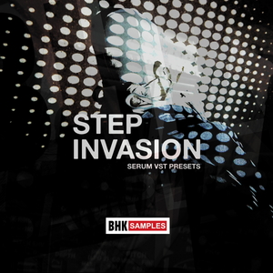 BHK SAMPLES - STEP INVASION - SERUM VST PRESETS