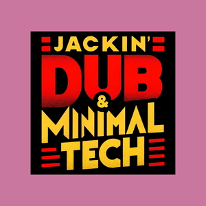 JACKIN DUB & MINIMAL TECH