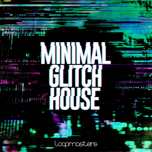 MINIMAL GLITCH HOUSE