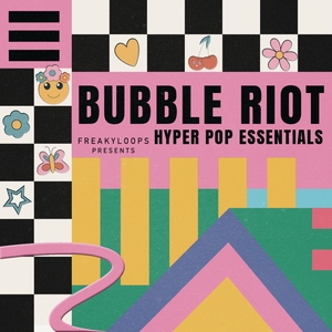 BUBBLE RIOT - HYPER POP ESSENTIALS
