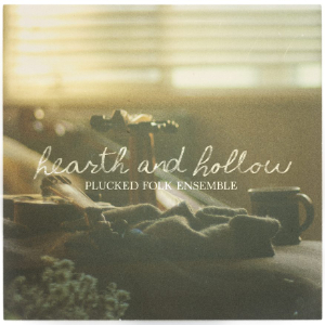HEARTH AND HOLLOW - PLUCKED FOLK ENSEMBLE