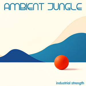 INDUSTRIAL STRENGTH - AMBIENT JUNGLE