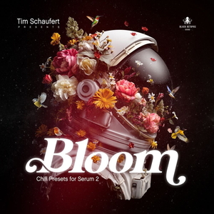 Bloom - Chill Presets for Serum 2 by Tim Schaufert