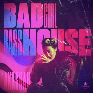 Bad Girl Bass House by Akashah
