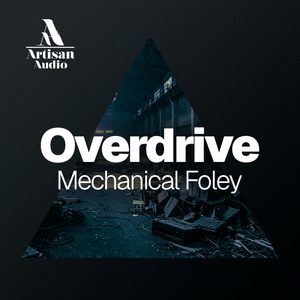 Overdrive - Mechanical Foley