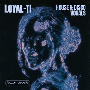 Loyal-Ti - House & Disco Vocals