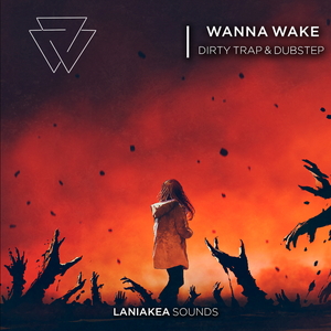 Wanna Wake - Dirty Trap & Dubstep