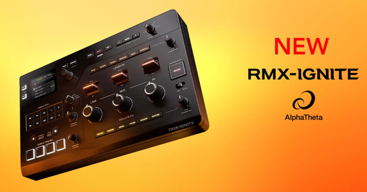 AlphaThetaが、REMIX STATION 「RMX-IGNITE」を1月28日（水）発売