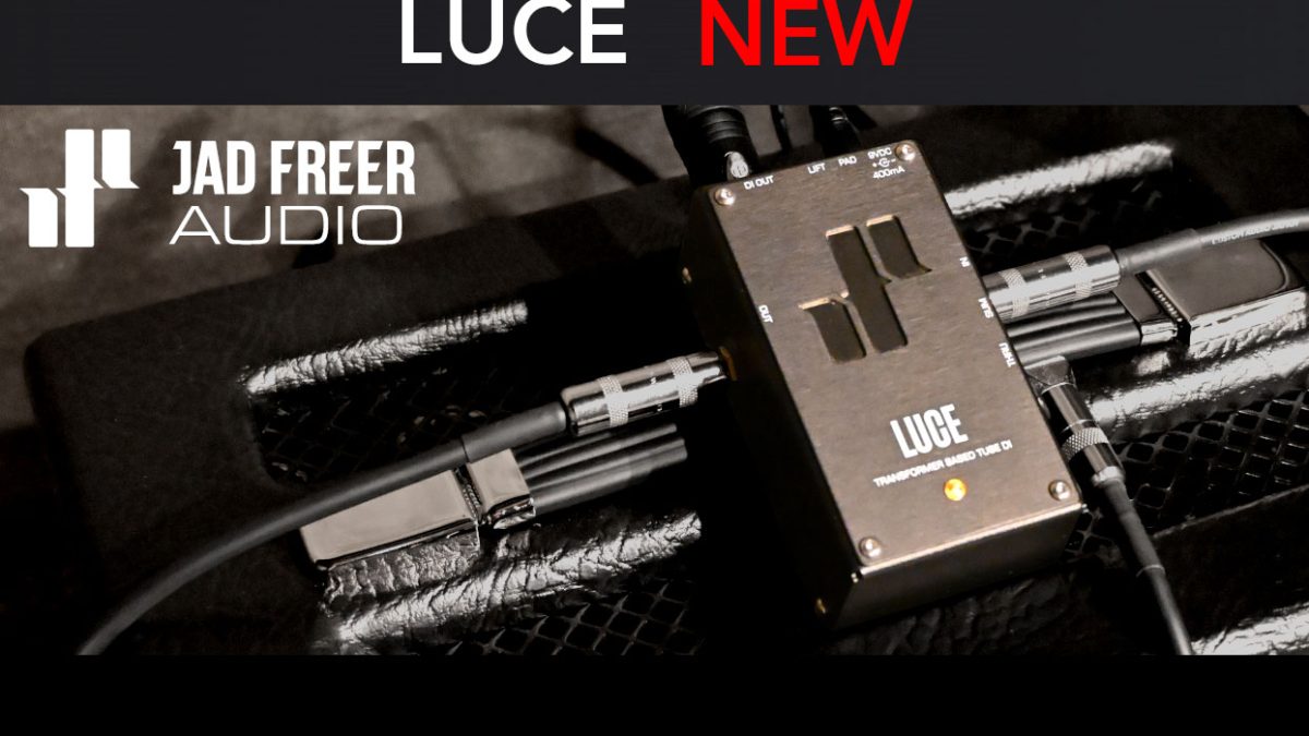 Jad Freer Audioが、真空管DI 『LUCE』 を発売！ – Rock oN Line eStore