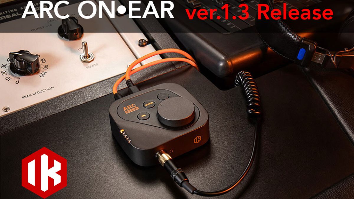 IK Multimediaが、ARC ON•EARのver.1.3を公開！ – Rock oN Line eStore