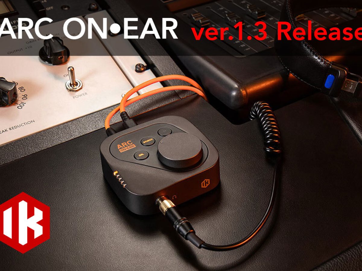 IK Multimediaが、ARC ON•EARのver.1.3を公開！ – Rock oN Line eStore