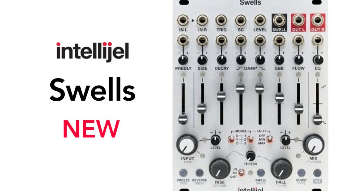 Intellijel、SWELLジェネレーターを内蔵したマルチモデル・リバーブ