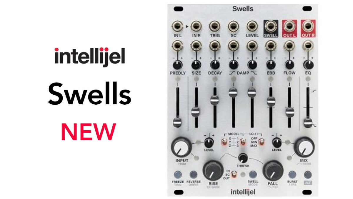 Intellijel、SWELLジェネレーターを内蔵したマルチモデル・リバーブ