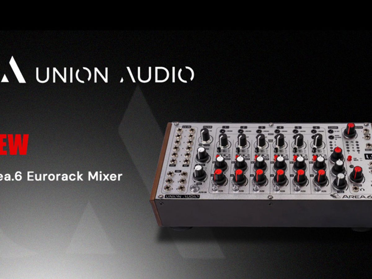 Union Audioが、6チャンネル・ユーロラック・アナログミキサー「area.6