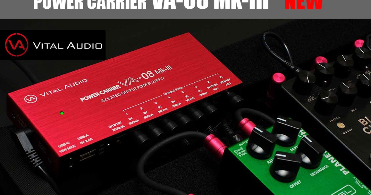 Vital Audio、「POWER CARRIER VA-08 Mk-III」を7月24日（金）に発売