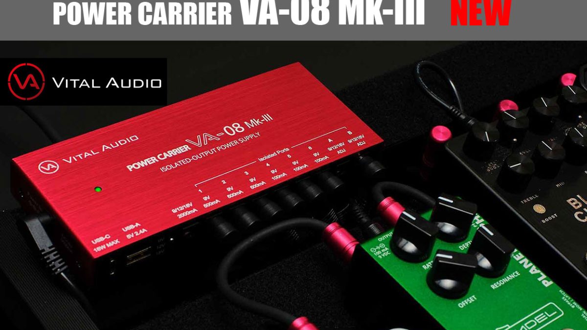 Vital Audio、「POWER CARRIER VA-08 Mk-III」を7月24日（金）に発売