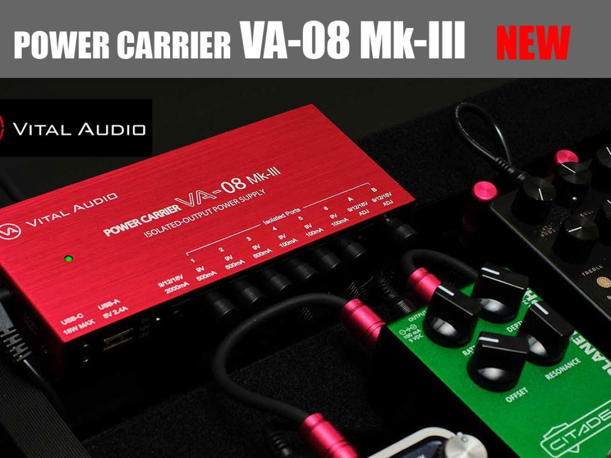 Vital Audio、「POWER CARRIER VA-08 Mk-III」を7月24日（金）に発売